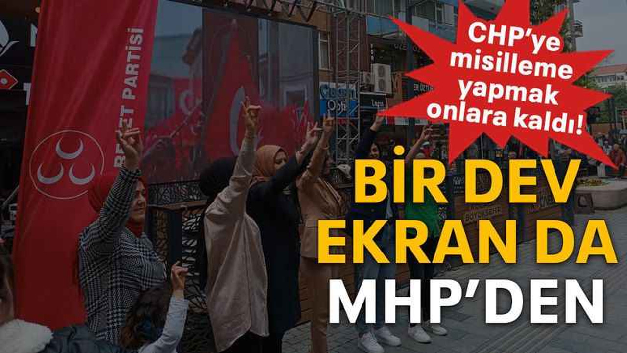 Bir dev ekran da MHP’den